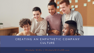 Creating An Empathetic Company Culture
